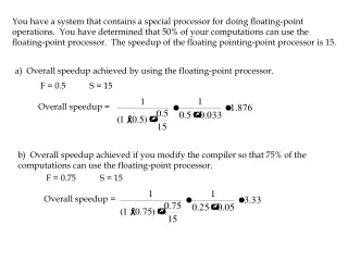 a)  Overall speedup achieved by using the floating-point processor.