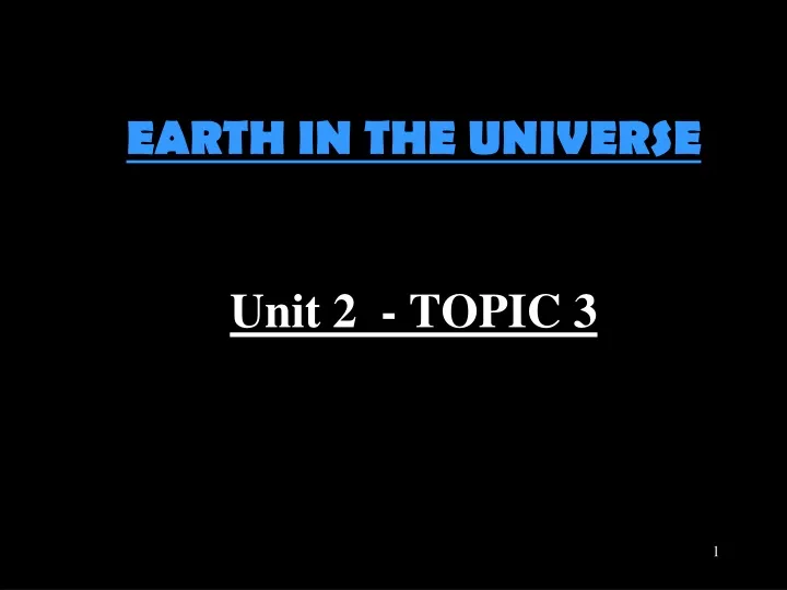 earth in the universe unit 2 topic 3