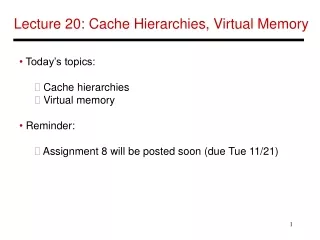 Lecture 20: Cache Hierarchies, Virtual Memory