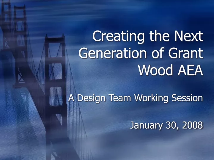 creating the next generation of grant wood aea