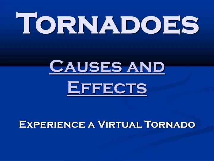 causes and effects experience a virtual tornado