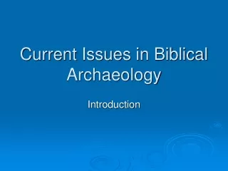 Current Issues in Biblical Archaeology