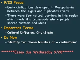 9/23  Focus: Early civilizations developed in Mesopotamia between the Tigris and Euphrates rivers
