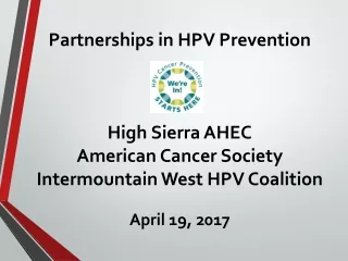 Partnerships in HPV Prevention   High Sierra AHEC  American Cancer Society