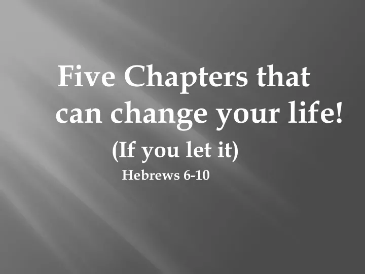 five chapters that can change your life if you let it hebrews 6 10