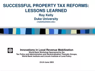 SUCCESSFUL PROPERTY TAX REFORMS:  LESSONS LEARNED Roy Kelly  Duke University &lt;roykelly@duke&gt;