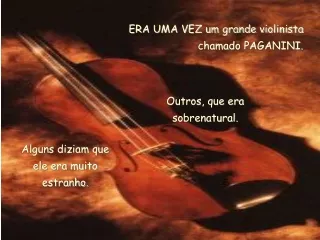 ERA UMA VEZ um grande violinista chamado PAGANINI.