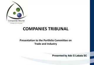 COMPANIES TRIBUNAL  Presentation to the Portfolio Committee on Trade and Industry