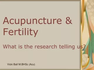 Acupuncture &amp; Fertility What is the research telling us?