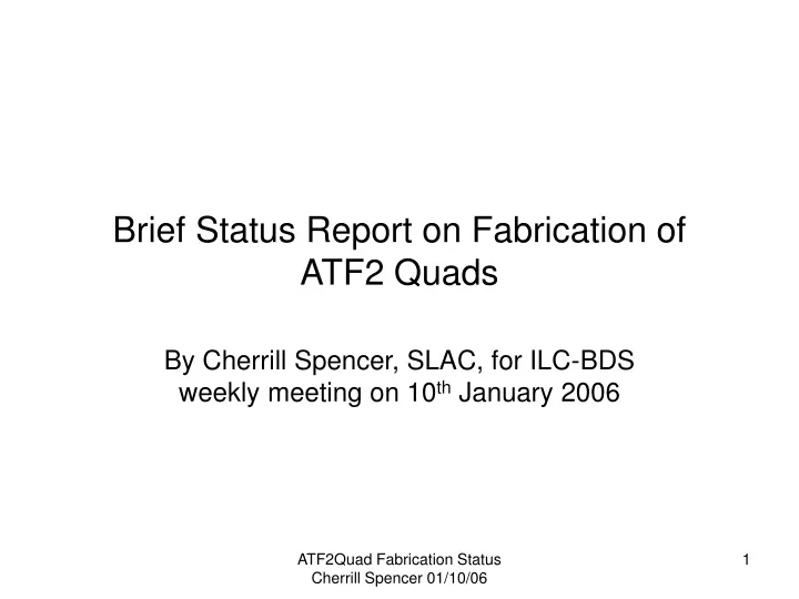brief status report on fabrication of atf2 quads