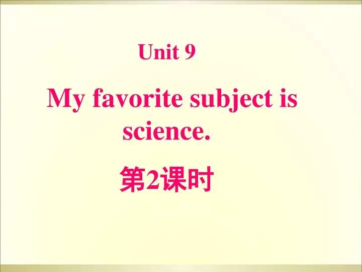 unit 9 my favorite subject is science 2