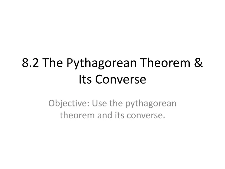 8 2 the pythagorean theorem its converse