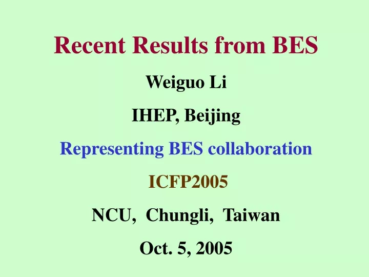 recent results from bes weiguo li ihep beijing