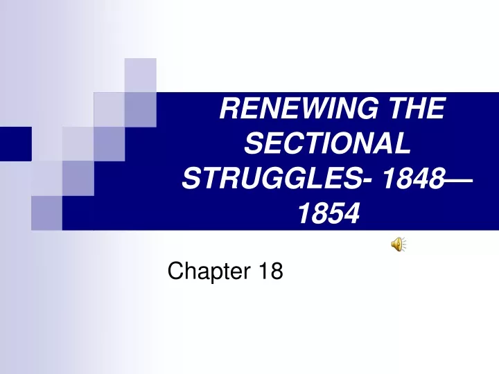 renewing the sectional struggles 1848 1854