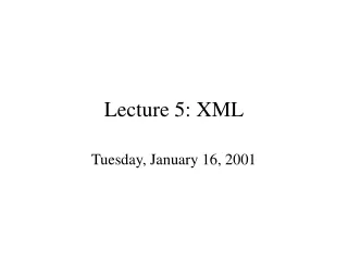 Lecture 5: XML
