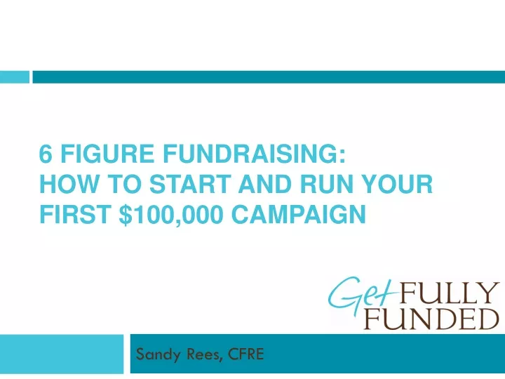 6 figure fundraising how to start and run your first 100 000 campaign