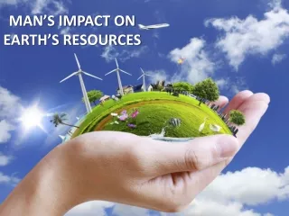 Man’s Impact on Earth’s Resources