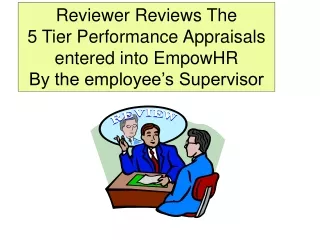 Reviewer Reviews The  5 Tier Performance Appraisals  entered into EmpowHR
