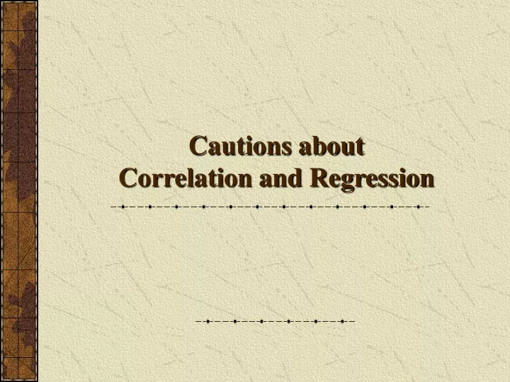 cautions about correlation and regression