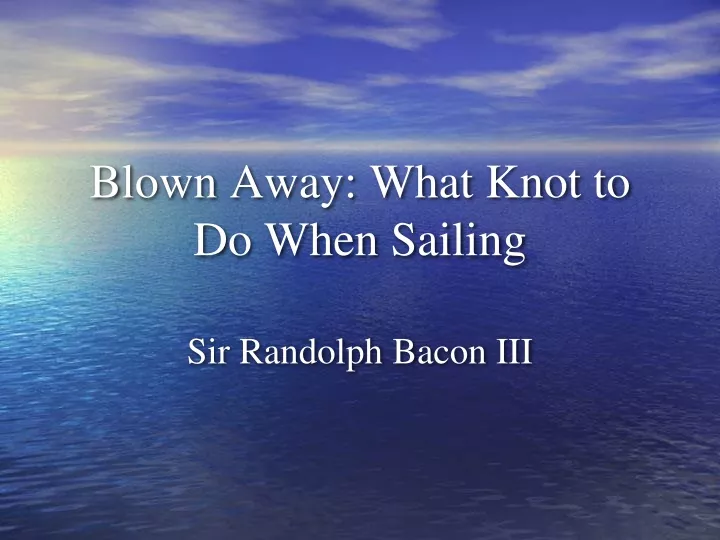blown away what knot to do when sailing