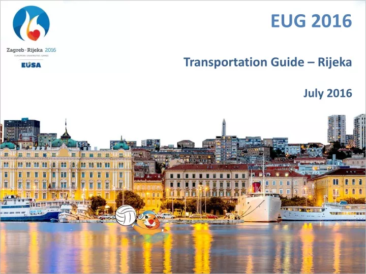 eug 2016 transportation guide rijeka july 2016