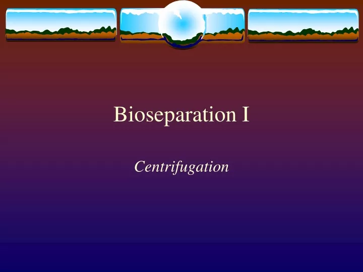 bioseparation i