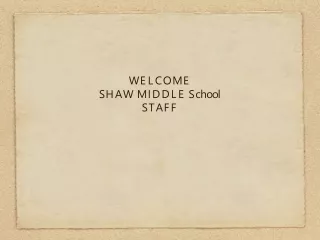 WELCOME SHAW MIDDLE School  STAFF