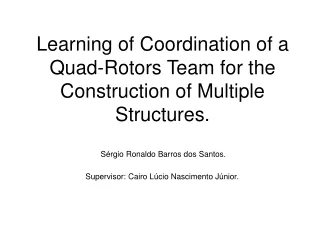 Learning of Coordination of a Quad-Rotors Team for the Construction of Multiple Structures.
