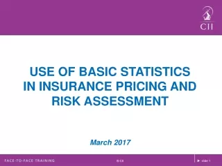 USE OF BASIC STATISTICS IN INSURANCE PRICING AND RISK ASSESSMENT March  2017