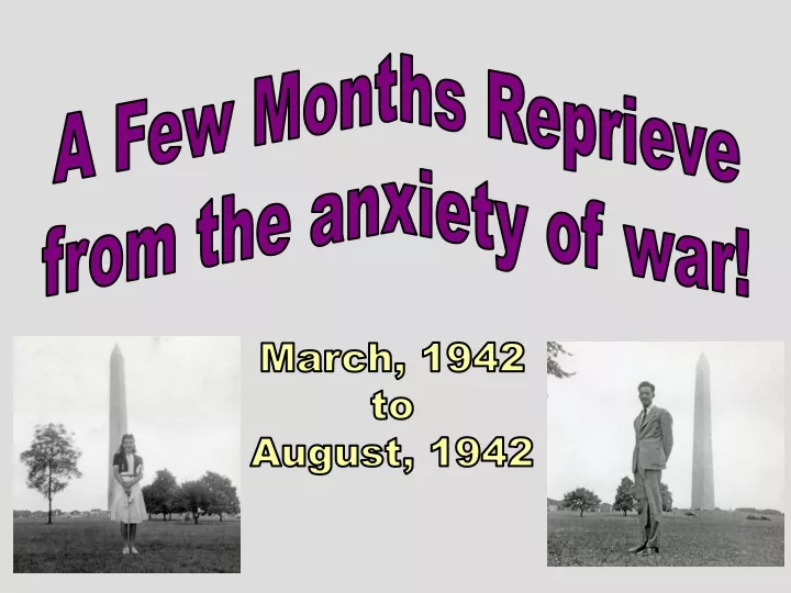 a few months reprieve from the anxiety of war
