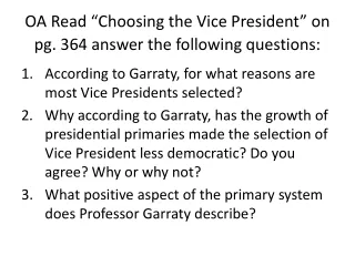 OA Read “Choosing the Vice President” on pg. 364 answer the following questions:
