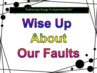 Wise Up  About Our Faults