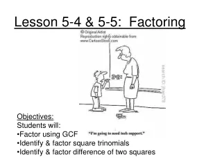 Lesson 5-4 &amp; 5-5:  Factoring