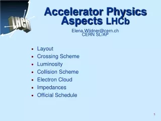 Accelerator Physics Aspects  LHCb Elena.Wildner@cern.ch  CERN SL/AP