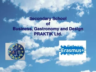 Secondary School  of  Business, Gastronomy and Design  PRAKTIK Ltd .