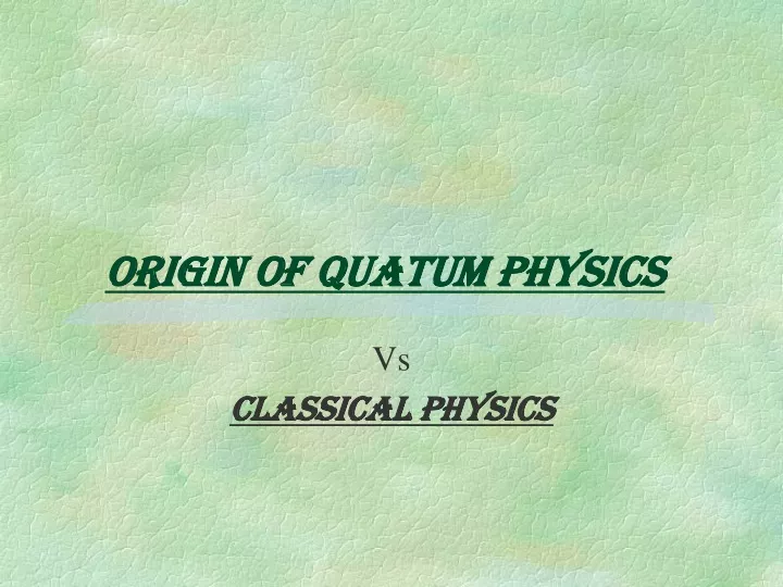 origin of quatum physics