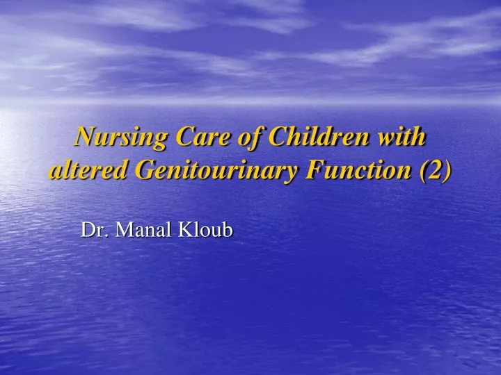 nursing care of children with altered genitourinary function 2
