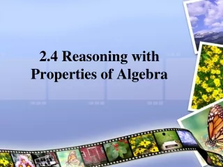 2.4 Reasoning with Properties of Algebra