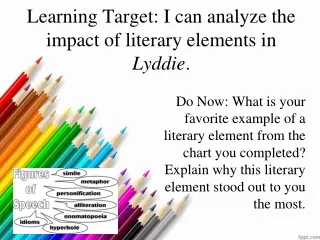 Learning Target: I can analyze the impact of literary elements in  Lyddie .