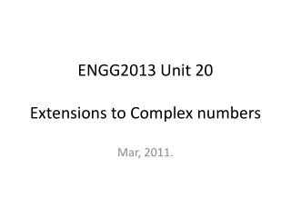 ENGG2013 Unit 20 Extensions to Complex numbers