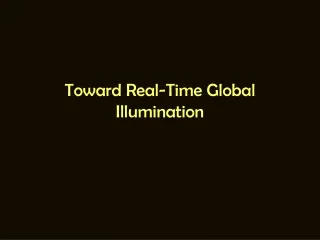 Toward Real-Time Global Illumination