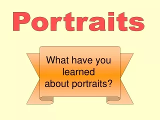 What have you  learned  about portraits?