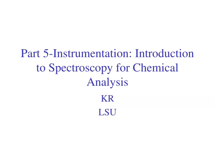 part 5 instrumentation introduction to spectroscopy for chemical analysis