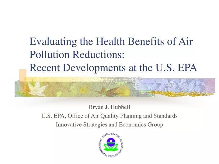 evaluating the health benefits of air pollution reductions recent developments at the u s epa