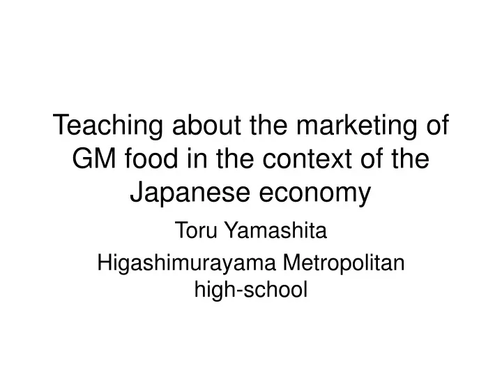 teaching about the marketing of gm food in the context of the japanese economy