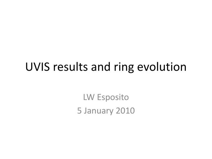 uvis results and ring evolution
