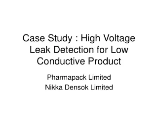 Case Study : High Voltage Leak Detection for Low Conductive Product