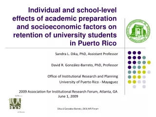 Sandra L. Dika, PhD, Assistant Professor David R. González-Barreto, PhD, Professor