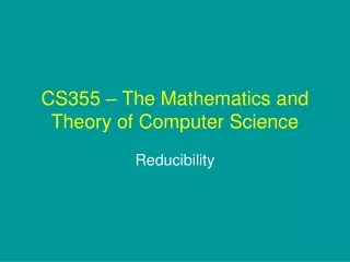 CS355 – The Mathematics and Theory of Computer Science