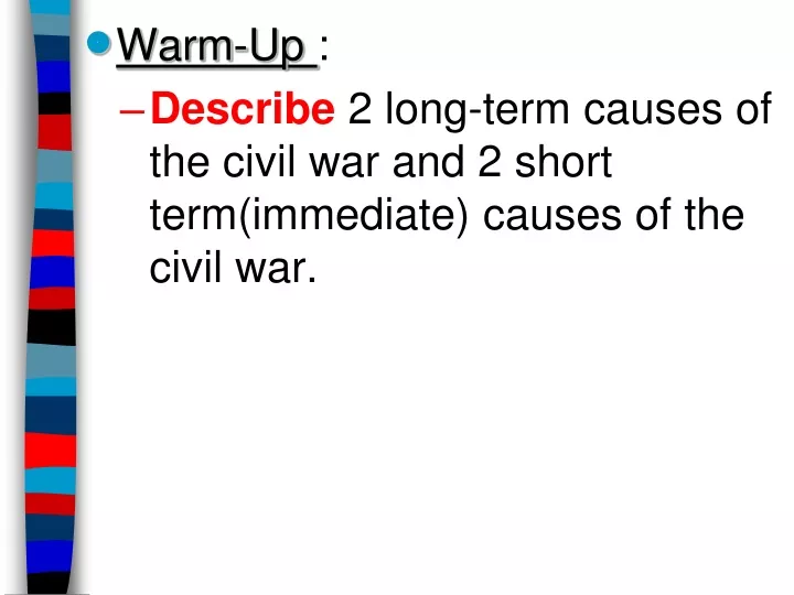 warm up describe 2 long term causes of the civil